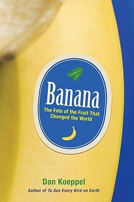 Banana by Dan Koeppel Front cover of Dan Koeppel's book, Banana.